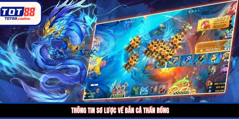 Thông tin sơ lược về bắn cá Thần Rồng