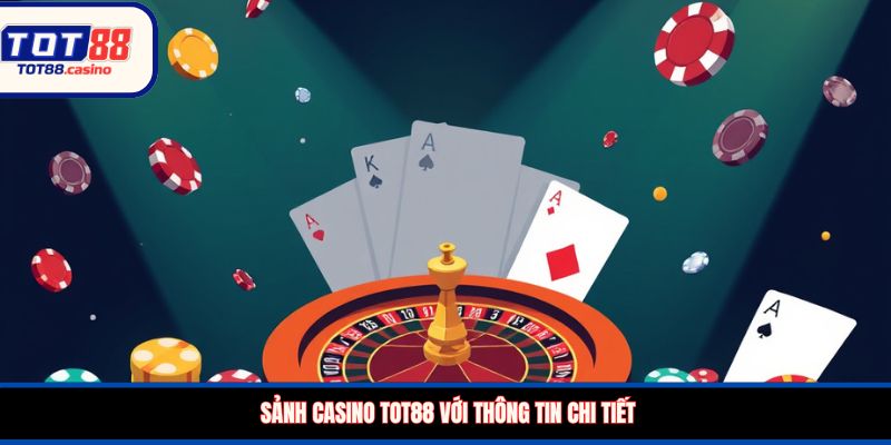 Sảnh casino TOT88 với thông tin chi tiết