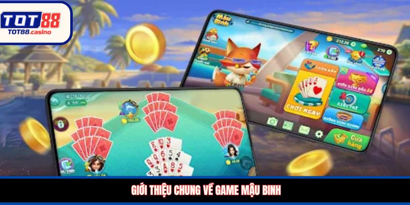 Giới thiệu chung về game mậu Binh