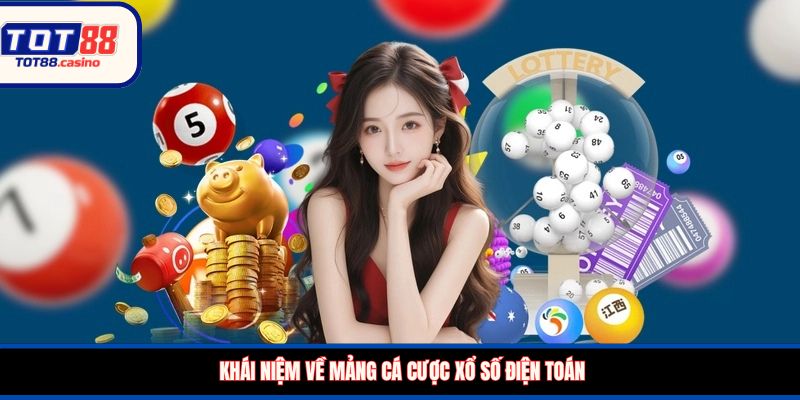 Khái niệm về mảng cá cược xổ số điện toán